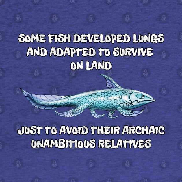 Relatives joke / Why fish evolved to survive on land by SPACE ART & NATURE SHIRTS 